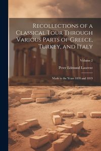 Cover image for Recollections of a Classical Tour Through Various Parts of Greece, Turkey, and Italy