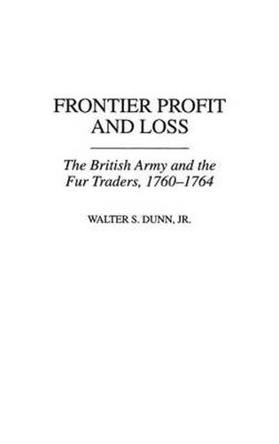 Frontier Profit and Loss: The British Army and the Fur Traders, 1760-1764