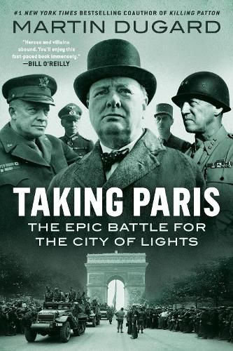 Taking Paris: The Epic Battle for the City of Lights