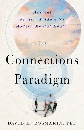 Cover image for The Connections Paradigm: Ancient Jewish Wisdom for Modern Mental Health