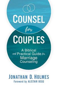 Cover image for Counsel for Couples: A Biblical and Practical Guide for Marriage Counseling