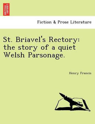 Cover image for St. Briavel's Rectory: The Story of a Quiet Welsh Parsonage.