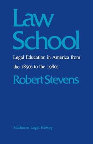 Cover image for Law School: Legal Education in America from the 1850's to the 1980's