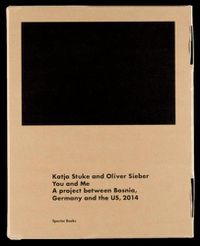 Cover image for Katja Stuke / Oliver Sieber: You and Me: A Project Between Bosnia, Germany and the Us