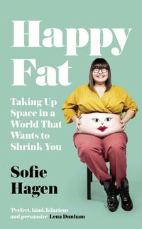 Cover image for Happy Fat: Taking Up Space in a World That Wants to Shrink You