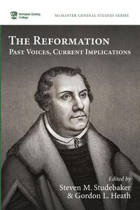 Cover image for The Reformation: Past Voices, Current Implications