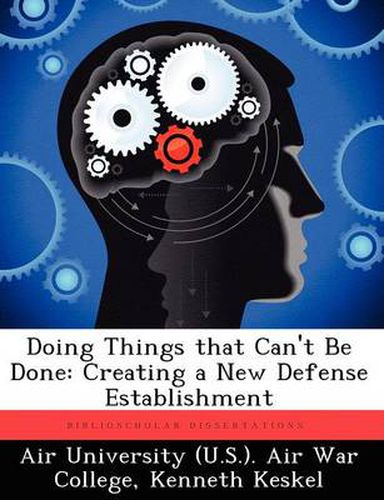 Cover image for Doing Things That Can't Be Done: Creating a New Defense Establishment