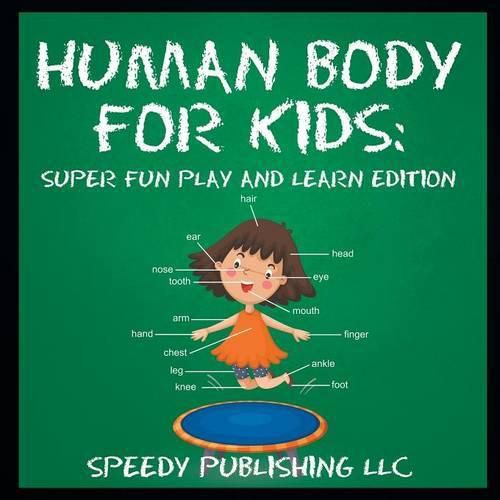 Human Body For Kids: Super Fun Play and Learn Edition