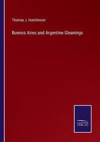 Cover image for Buenos Aires and Argentine Gleanings