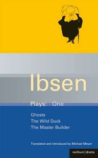 Cover image for Ibsen Plays: 1: Ghosts; The Wild Duck; The Master Builder