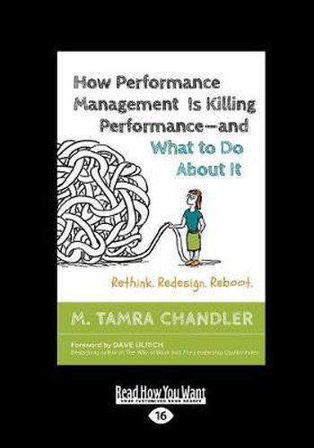 Cover image for How Performance Management is Killing Performance-and What to Do About it: Rethink. Redesign. Reboot LARGE PRINT