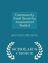 Cover image for Community Food Security Assessment Toolkit - Scholar's Choice Edition