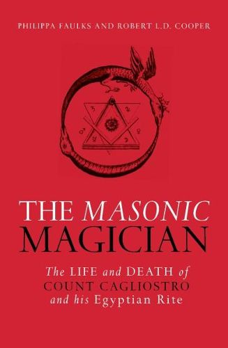 Cover image for The Masonic Magician: The Life and Death of Count Cagliostro and His Egyptian Rite