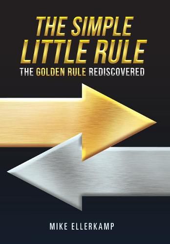 Cover image for The Simple Little Rule: The Golden Rule Rediscovered