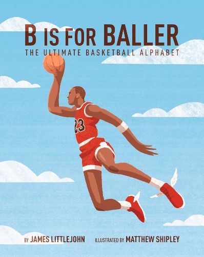 Cover image for B is for Baller: The Ultimate Basketball Alphabet