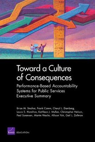 Toward a Culture of Consequences: Performance-Based Accountability Systems for Public Services--Executive Summary