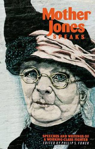 Cover image for Mother Jones Speaks: Speeches and Writings of a Working-Class Fighter