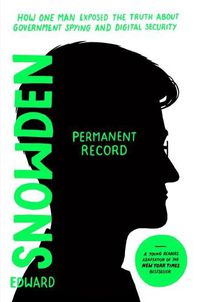 Cover image for Permanent Record (Young Readers Edition): How One Man Exposed the Truth about Government Spying and Digital Security