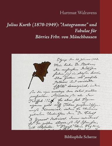 Julius Kurth (1870-1949): Autogramme und Fabulae fur Boerries Frhr. von Munchhausen: Bibliophile Scherze