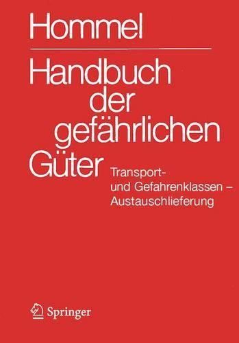 Cover image for Handbuch Der Gefahrlichen Ga1/4ter. Transport- Und Gefahrenklassen Neu. Austauschlieferung, Dezember 2008: Umsetzung Der Un-Strukturreform Auf Alle Verkehrsebenen - Umsetzung Gemaa Eg-Richtlinien (Symbole, R-Satze, S-Satze)