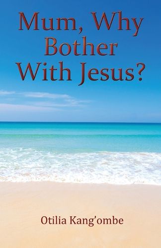 Cover image for Mum, Why Bother With Jesus?