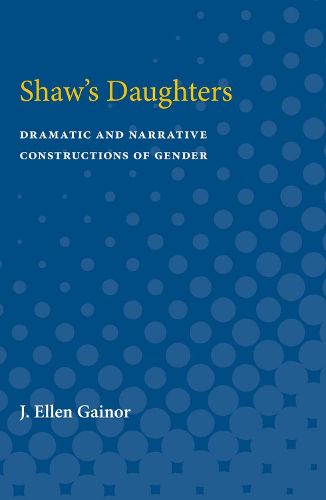 Cover image for Shaw's Daughters: Dramatic and Narrative Constructions of Gender