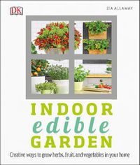 Cover image for Indoor Edible Garden: Creative Ways to Grow Herbs, Fruits, and Vegetables in Your Home