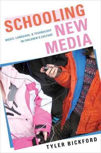 Cover image for Schooling New Media: Music, Language, and Technology in Children's Culture