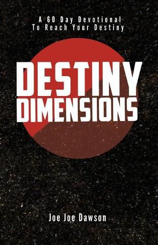 Cover image for Destiny Dimensions: A 60 Day Devotional to Reach Your Destiny