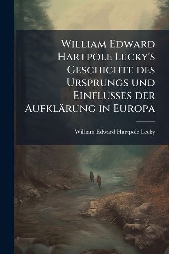 Cover image for Geschichte Des Ursprungs Und Einflusses Der Auflrung in Europa, Volume 2