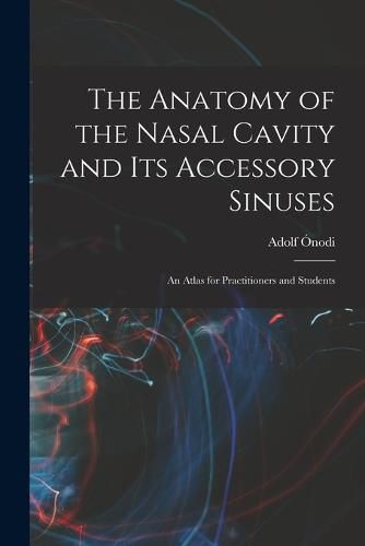 Cover image for The Anatomy of the Nasal Cavity and Its Accessory Sinuses