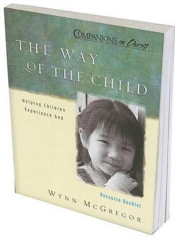 Cover image for The Way of the Child: Resource Booklet: Reproducible Pages for the Way of the Child Sessions