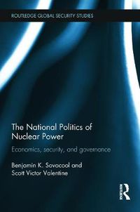 Cover image for The National Politics of Nuclear Power: Economics, Security, and Governance