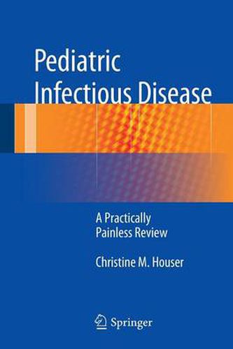 Cover image for Pediatric Infectious Disease: A Practically Painless Review