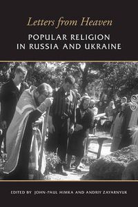 Cover image for Letters from Heaven: Popular Religion in Russia and Ukraine