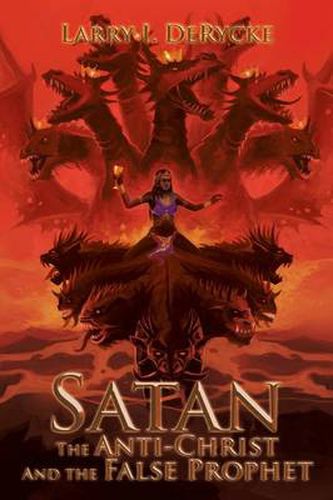 Cover image for Satan the Anti-Christ and the False Prophet