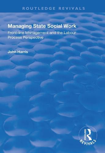 Cover image for Managing State Social Work: Front-line management and the labour process perspective