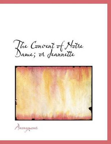 Cover image for The Convent of Notre Dame; or Jeannette