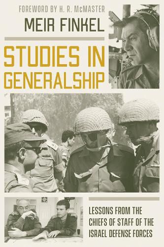 Studies in Generalship: Lessons from the Chiefs of Staff of the Israel Defense Forces