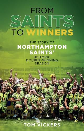 Cover image for From Saints to Winners: The Story of Northampton Saints' Historic Double-Winning Season