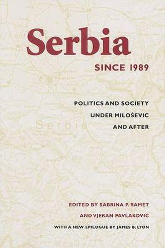 Cover image for Serbia Since 1989: Politics and Society under Milosevic and After