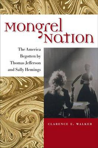 Cover image for Mongrel Nation: The America Begotten by Thomas Jefferson and Sally Hemings