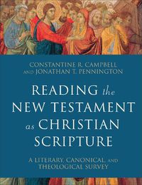 Cover image for Reading the New Testament as Christian Scripture - A Literary, Canonical, and Theological Survey