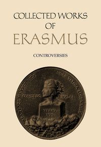 Cover image for Collected Works of Erasmus: Controversies, Volume 78