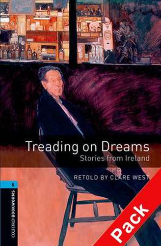 Cover image for Oxford Bookworms Library: Level 5:: Treading on Dreams: Stories from Ireland audio CD pack