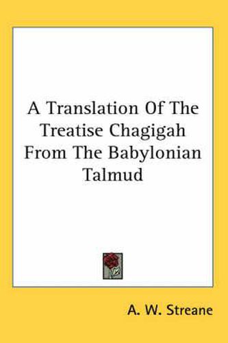Cover image for A Translation of the Treatise Chagigah from the Babylonian Talmud