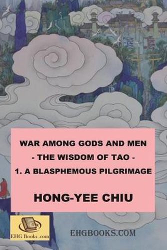 Cover image for War among Gods and Men - 1. A Blasphemous Pilgrimage: &#31185;&#24187;&#19990;&#30028;&#30340;&#23553;&#31070;&#28436;&#32681;&#21367;&#19968;&#65288;&#22283;&#38555;&#33521;&#25991;&#29256;&#65289;