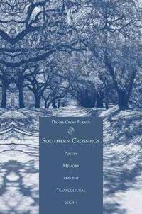 Cover image for Southern Crossings: Poetry, Memory, and the Transcultural South