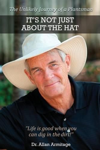 Cover image for It's Not Just About the Hat: The Unlikely Journey of a Plantsman