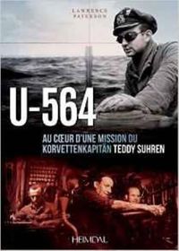 Cover image for U-564: Au coeUr d'Une Mission Du Korvettenkapitan Teddy Suhren